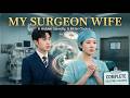 [📺COMPLETE] My Surgeon Wife: Can I Trust Her with My Pregnant Lover? 🤫🩺💖