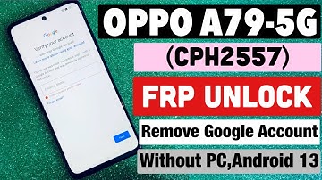 Oppo A79-5G Frp Bypass Latest Security ! Google Account Remove Without Pc.Android 13