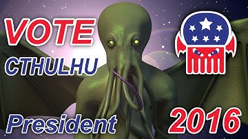 Cthulhu for President: Election Ad Campaign 2016