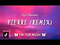 Ryn Weaver - Pierre (TikTok Remix) [Lyrics] "Pierre dance challenge Isla McMillan"