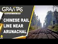 Gravitas: China's new rail line along LAC