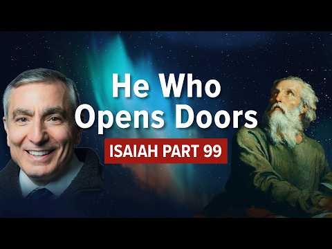Isaiah, Part 99 | He Who Opens Doors #isaiah #biblestudy