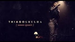 Thiago Grulha DVD Somos Iguais Completo