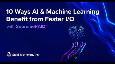 10 Ways AI and Machine Learning Benefit from Faster IO with SupremeRAID™