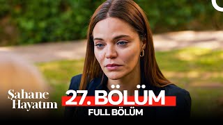 Şahane Hayatım 27 Bölüm