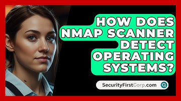How Does Nmap Scanner Detect Operating Systems? - SecurityFirstCorp.com