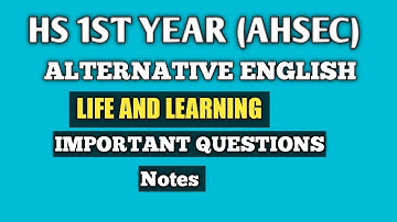 Life and Learning|hs 1st year alternative english important questions| questions and answer| ahsec