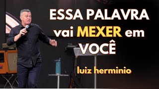 ESSA PALAVRA VAI MEXER EM VOCÊ || Luiz hermínio