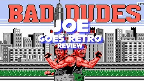 Bad Dudes (NES) Review - Joe Goes Retro