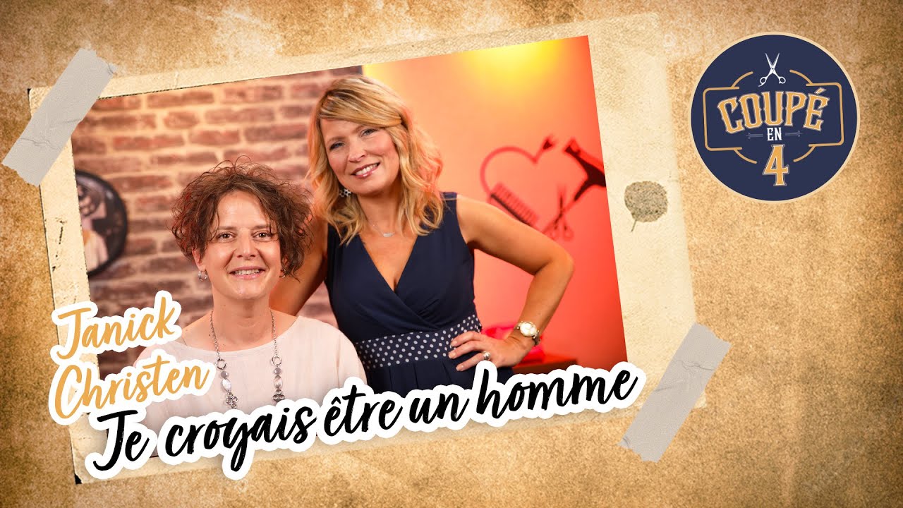 Je croyais être un homme, Janick Christen dans Coupé en 4