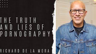 THE TRUTH AND LIES OF PORNOGRAPHY- RICHARD DE LA MORA