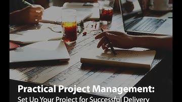 Practical Project Management: Set Up Your Project for Successful Delivery