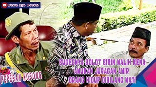 BUDEGNYA BOLOT BIKIN MALIH KENA AMUKAN JURAGAN AMIR, ORANG HIDUP DIBILANG MATI - PEPESAN KOSONG