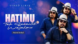 HATIMU TAK SECANTIK WAJAHMU - Ma'ruf Ardad (Video Lirik)