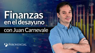 Finanzas en el desayuno con Juan Carnevale