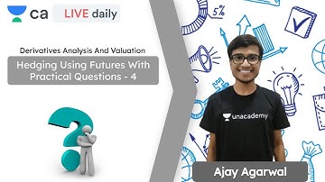 Hedging Using Futures With Practical Questions - 4 | CA Final Exam | Ajay Agarwal | AIR 1 2019