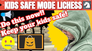 KIDS SAFE MODE - LiChess! #ChessSafety