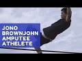Jono Brownjohn: Amputee Athlete