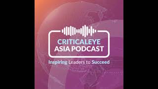 Criticaleye Asia Podcast: Christina Chan, CFO, Asia Pacific at Marriott International on Leading ...