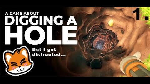A Game About Digging a Hole - Playthrough 1