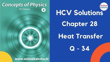 Q 34 Chapter 28 Heat Transfer HCV Solutions Online Kaksha