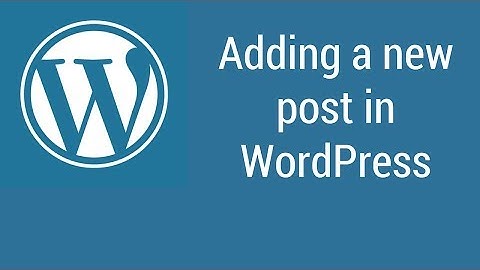 Adding a new post in WordPress
