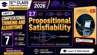 2.7 Propositional Satisfiability | Class 12 Computer Science Unit 2 | New book Punjab Board 2026