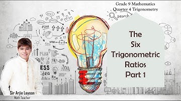 The Six Trigonometric Ratios Part 1 | Grade 9 Mathematics Quarter 4