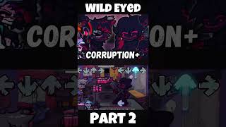FNF - Corruption+ [PART 2|Wild Eyede] (FNF MOD) #shorts