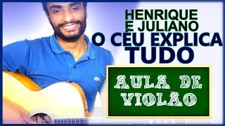 Video thumbnail of "COMO TOCAR - O Céu Explica Tudo (Henrique e Juliano)"