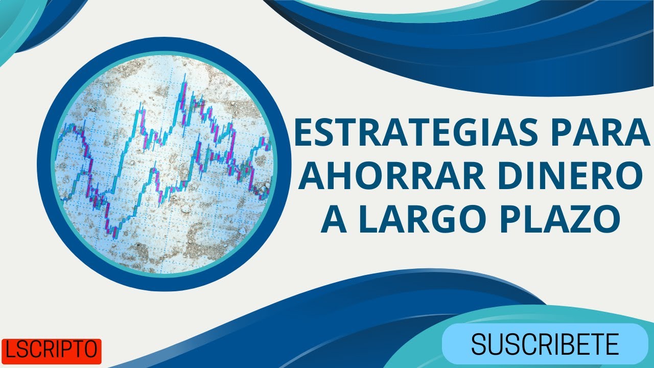 Estrategias para ahorrar dinero a largo plazo - YouTube