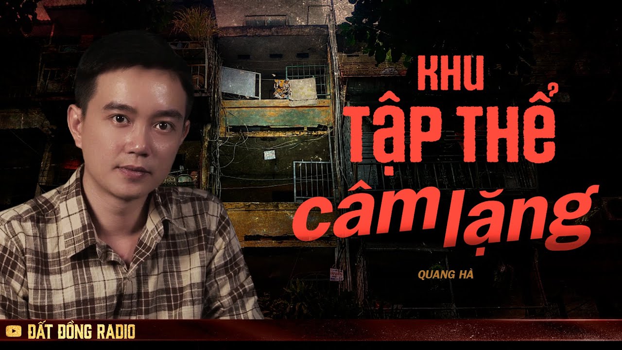 Nghe truyện ma : KHU TẬP THỂ CÂM LẶNG - Chuyện ma kinh dị Nguyễn Huy kể