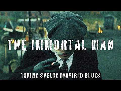 The Immortal Man | A Thomas Shelby Inspired Blues Playlist (NO AI)