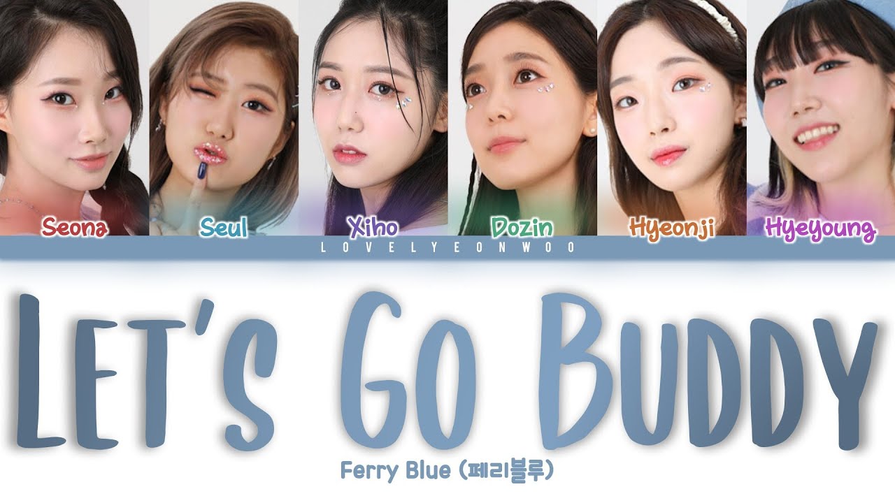 Ferry Blue (페리블루) – Let’s Go Buddy (친구야 가자) Lyrics (Color Coded Han/Rom/Eng) Ferry Blue (페리블루) – Let’s Go Buddy (친구야 가자) Lyrics (Color Coded Han/Rom/Eng)