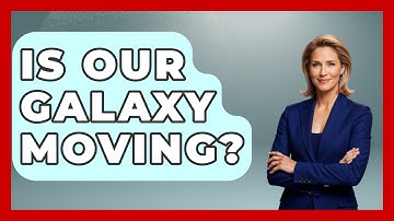 Is Our Galaxy Moving? - Physics Frontier