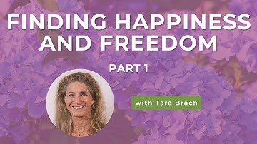 Rewiring for Happiness and Freedom, with Tara Brach (Part 1)