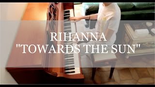 Rihanna - Towards The Sun Tik Tok (Piano cover / Sheet music)