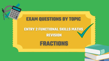 Fractions Exam Questions. Revise for your Entry 2 Functional Skills Maths Exam.