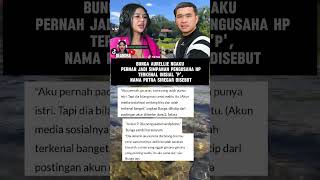 Bunga Aurellie Ngaku Pernah Jdi Simpanan Pengusaha Apakah Putra Siregar ?