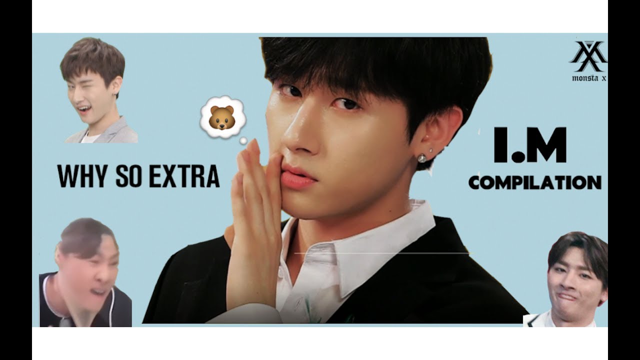 I.M (Monsta X) being Extra Compilation