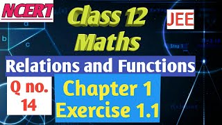 Class 12 || Maths ||NCERT || Relations and Functions || Chapter 1 || Exercise 1.1 || Q no. 14