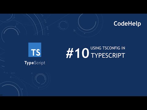 TypeScript #10: Using TSConfig.json In TypeScript