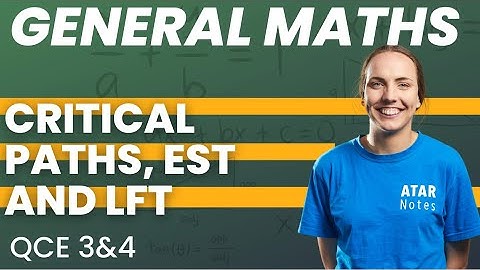 QCE General Maths 3&4 - Critical Paths, EST & LFT