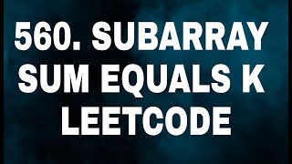 560. Subarray Sum Equals K Leetcode | Thought Process | Hashmap + Prefix-Sum | Python3