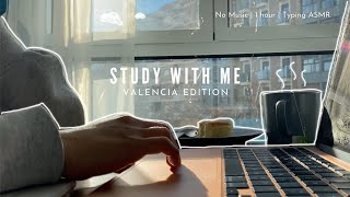 1 Hr STUDY WITH ME in Valencia, Spain | No Music, Background Noise, Typing ASMR