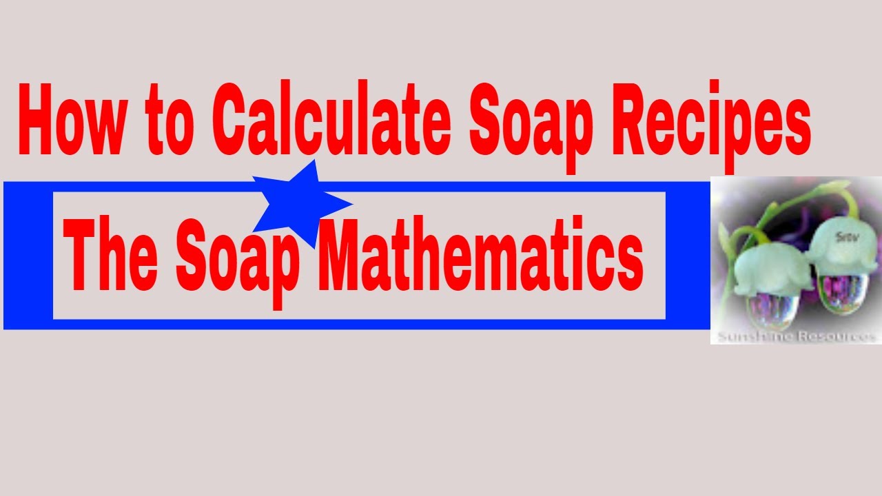 How to Calculate Soap Recipes (The Soap Mathematics) YouTube