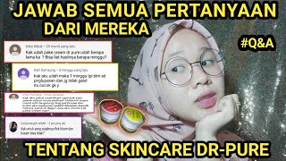 Q&A TENTANG SKINCARE DR-PURE. JAWAB SEMUA PERTANYAAN MEREKA