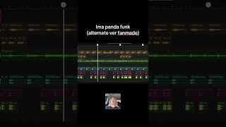 Ima panda funk (alternate fanmade) #funk #edit #flstudio