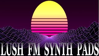 Lush FM Pads in MSoundfactory