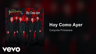 Conjunto Primavera - Hoy Como Ayer (Audio)